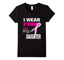 I Wear Pink for My Daughter T-Shirt Breast Cancer Awareness