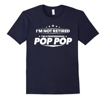 I'm Not Retired, I'm a Professional Pop Pop T Shirt - Gift