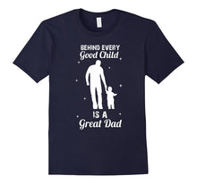 Mens Behind Every Good Child Is a Great Dad T-Shirt
