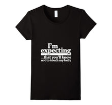 I'm Expecting That You'll Know Not to Touch My Belly T-Shirt