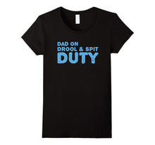 Dad on Drool and Spit Duty New Father's T-Shirt