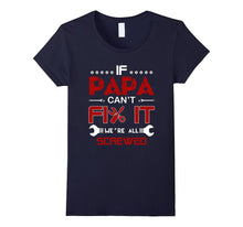 If Papa Can't Fix It - We're All Screwed T-Shirt