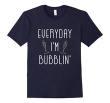 Everyday I'm Bubblin' Champagne Wine Funny Gift T-Shirt