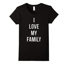 I Love My Family Fun Cool Mom Dad Kids Matching T-Shirt Gift