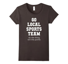 Go Local Sports Team T-Shirt Sarcastic Funny Fan Tshirt