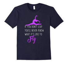 Gymnastics Shirt Daughter if You Don't Leap Never Know Fly