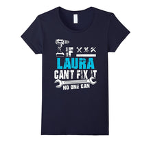 If Laura Can't Fix It No One Can T-Shirt, Father Day Gift