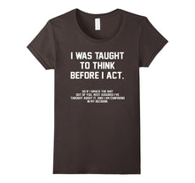 I Was Taught to Think Before I Act, Confident in My Decision