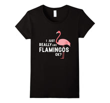 I Just Really Like Flamingos Ok? T-Shirt