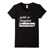 Just a Regular Thursday T-Shirt
