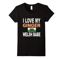 Ginger Shirt-I Love My Ginger Welsh Babe Redhead Shirt
