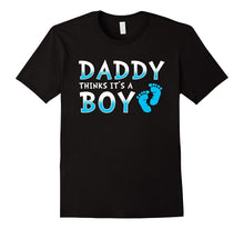 Daddy Thinks It's a Boy Shirt - Gender Reveal T-Shirt