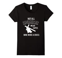 Not All Superheroes Wear Capes, Mine Wore a Cross T-Shirts