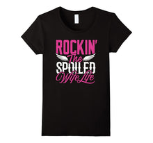 Rockin the Spoiled Wife Life T-Shirt Funny Marriage Shirt