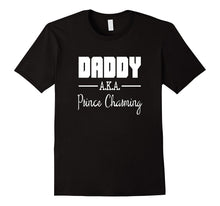 DADDY AKA PRINCE CHARMING T-Shirt Funny Father's Day Gift