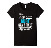 If Kurt Can't Fix It No One Can T-Shirt, Father Day Gift