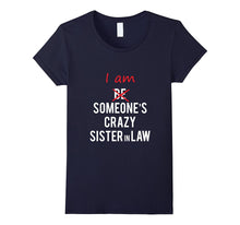 I Am Someone's Crazy Sister in Law Tshirt Great Gift Idea
