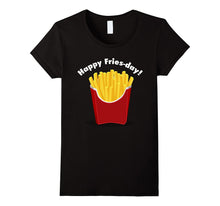 Happy Fries-Day! - Funny Friday T Shirt