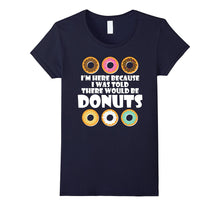 I Was Told There Would Be Donuts Dessert Food Funny T-Shirts