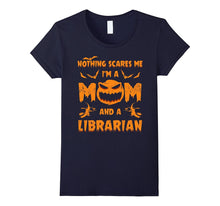 Nothing Scares Me I'm a Mom and a Librarian T-Shirt
