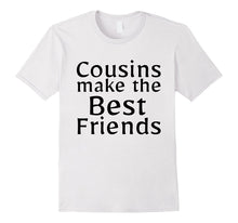 Cousins Make the Best Friends Shirt