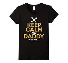 Keep Calm and Daddy Will Fix It T-Shirt