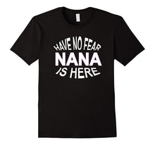 Have No Fear Nana Is Here T-Shirt Tee