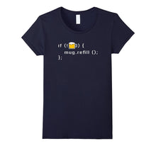 If My Beer Mug Is Empty Then Refill Code IT Programmer Shirt