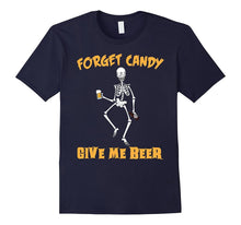 Forget Candy Give Me Beer Ghost Skeleton Halloween T-Shirt