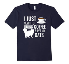 I Just Want to Drink Coffee and Pet My Cats T-Shirt
