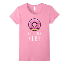 Donut Kill My Vibe Tshirt Funny Gift T Shirt Men Women Kids