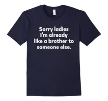 Sorry Ladies I'm Already Like a Brother to Someone Else