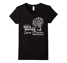 I Wear WHITE for My Brother Lung Cancer Awareness