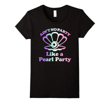 Ain't No Party Like a Pearl Party Consultant T-Shirt
