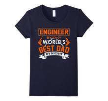 Engineer by Day World's Best Dad by Night Shirt