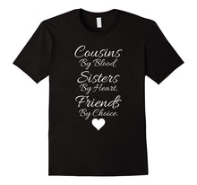 3. Cousins by Blood Sisters by Heart Best Friends T-Shirt