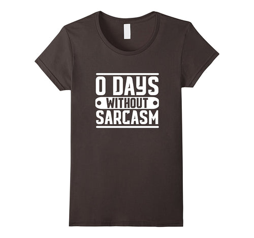 0 Days Without Sarcasm Clever Quotes Graphics Funny T-Shirt