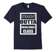 Straight Outta Break Dance Class T-Shirt Break Dance Tshirt