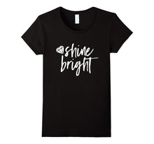 Shine Bright Quote Shirt Diamond Motivational Saying T-Shirt