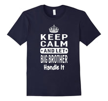 Keep Calm and Let Big Brother Handle It Gift T-Shirt
