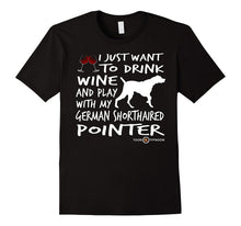 German Shorthaired Pointer Tee | Drink Wine and Play With...