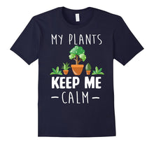 Funny My Plants Keep Me Calm Gardeners Farmer T- Shirt