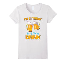 21st Birthday T-Shirt, | I'm 21 Today, Buy Me a Drink, Beer