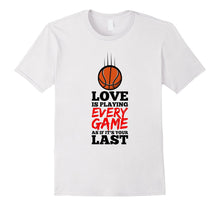 Love Is Playing Every Game Awesome Basketball T-Shirt Gift