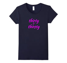 30th Birthday Gift T-Shirt "Thirty & Thirsty" Pink