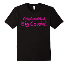 Big Cousin (Only Grandchild Crossed Out) Cute & Funny Shirt