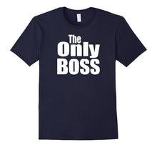 Funny Matching Coordination Family the Only Boss Tshirts