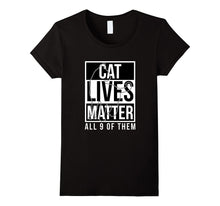 Cat Lives Matter All 9 of Them Hilarious Black & White T