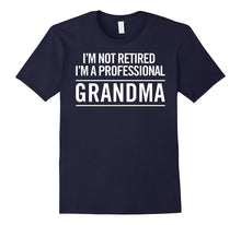 I'm Not Retired, I'm a Professional Grandma Love Family Tee