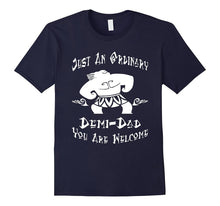 Just an Ordinary Demi-Dad - You're Welcome-Father Day Tshirt